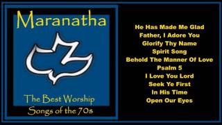Maranatha -- Worship Songs of the 70's  (Full Album)