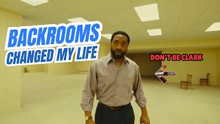 Backrooms changed my life. Will it change yours?