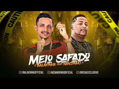 MC BALAKINHA E MC NANDINHO - MEIO SAFADO