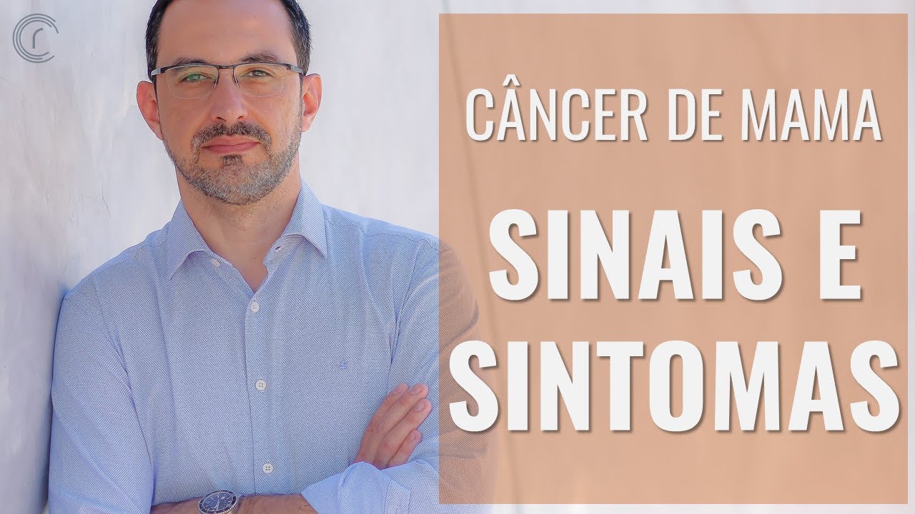 CÂNCER DE MAMA - SINAIS E SINTOMAS | Saiba sobre os principais sinais e sintomas do câncer de mama