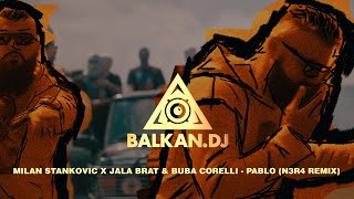 Milan Stankovic x Jala Brat &amp; Buba Corelli - Pablo (N3R4 Remix)