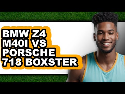 BMW Z4 M40i vs Porsche 718 Boxster - Full Comparison