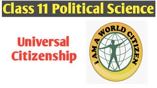 Universal Citizenship - Citizenship / Political Science Class 11 Chapter 6