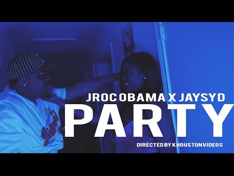 Jroc Obama X Jaysyd-Party (Filmed By KhoustonVideos)