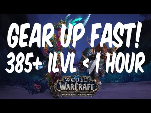 GET 385 ITEM LEVEL IN AN HOUR! Gearing Guide for a Fresh 120 in WoW BfA