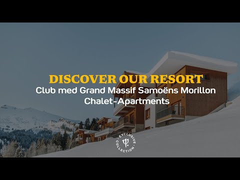 Discover the Grand Massif Samoëns Morillon Chalet-Apartments Club Med | France