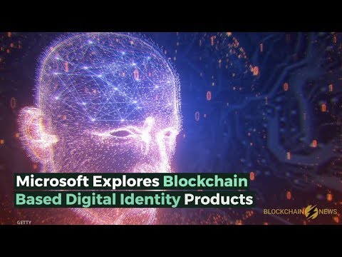 Microsoft Explores Blockchain Based Digital Identity Products