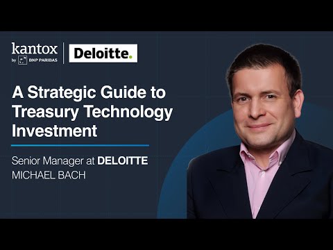 A Strategic Guide to Treasury Technology Investment with Michael Bach (Deloitte)