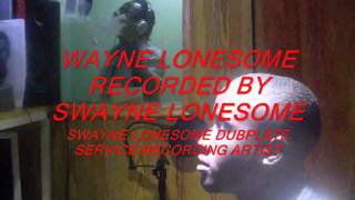 Wayne Lonesome - Sound Killa - Recorded by Swayne Lonesome