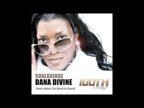 Soulbridge feat. Dana Divine - Music Makes The World Go Round (Original Mix)
