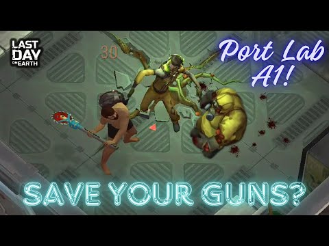 SAVE GUNS in PORT LAB - A1 | Last Day on Earth: Survival