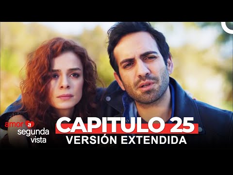 Amor A Segunda Vista 25 Capítulo (Versión Extendida)