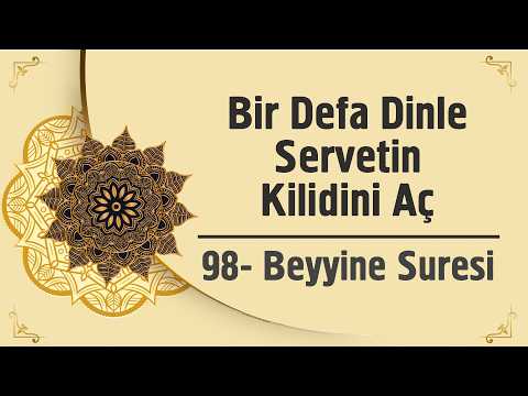 Bir Defa Dinle Servetin Kilidini Aç - 98. Beyyine Suresi