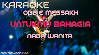 Download lagu OBBIE MESSAKH KARAOKE NADA WANITA || UNTUKMU BAHAGIA || COVER YAMAHA PSR mp3