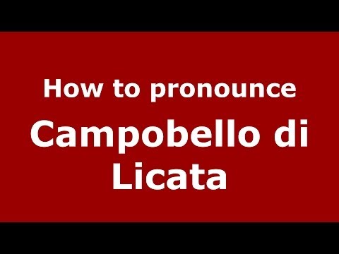 How to pronounce Campobello di Licata (Italian/Italy) - PronounceNames.com