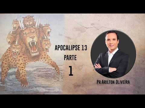 APOCALIPSE 13 - PARTE 1 / BESTA DO MAR / PR. ARILTON