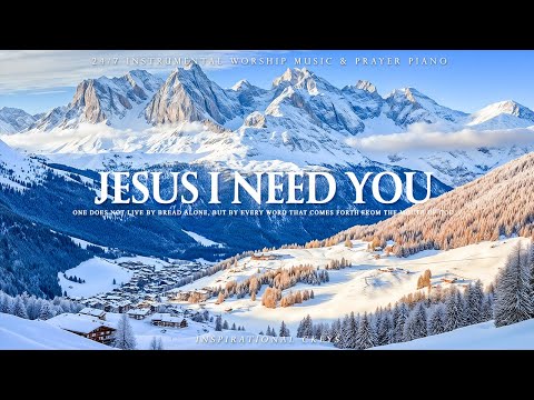 JESUS I NEED YOU ❄ Prayer Instrumental Music 24/7, Scriptures with Winter ❄ Inspirational CKEYS