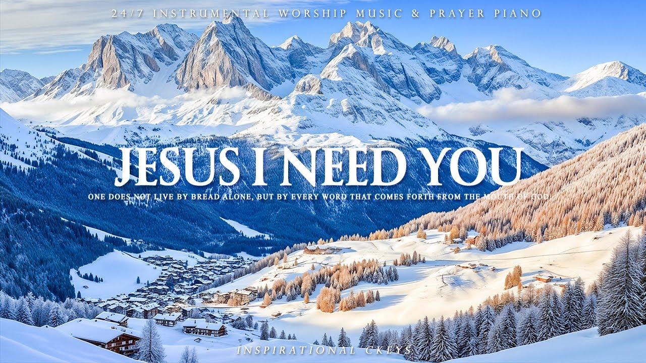 JESUS I NEED YOU ❄ Prayer Instrumental Music 24/7, Scriptures with Winter ❄ Inspirational CKEYS