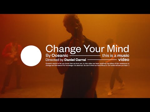 Oceanic - Change Your Mind (Official Music Video)