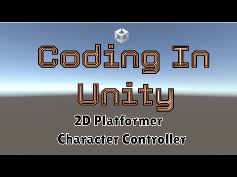 Coding in Unity: 2D Platformer Character Controller