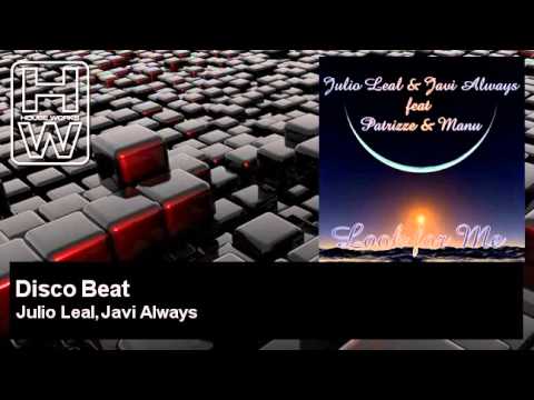 Julio Leal, Javi Always - Disco Beat - feat. Patrizze, Manu - HouseWorks