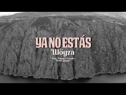 Wöyza - Ya no estás (feat. Antonio Casado)