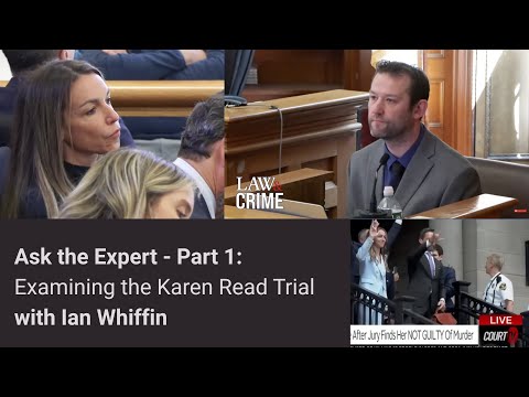 Ask the Expert: Examining the Karen Read Trial with Ian Whiffin - Part 1