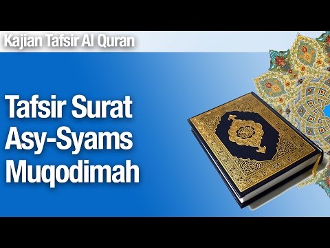 Kajian Tafsir Al Quran Surat Asy-Syams #1: Muqodimah - Ustadz Abdullah Zaen, M.A Taqmir.com