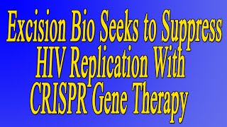 Download Lagu Excision Bio Seeks to Suppress HIV Replication With CRISPR Gene Therapy Thumbnail