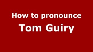 How to pronounce Tom Guiry