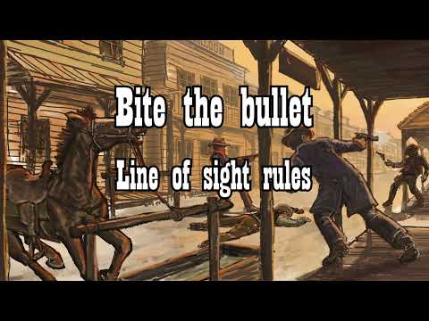 Bite the bullet - Line of sight rules
