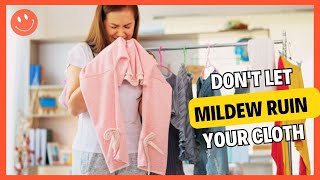 How To Remove Mildew Stains And Odor From Clothes? Easy Solutions