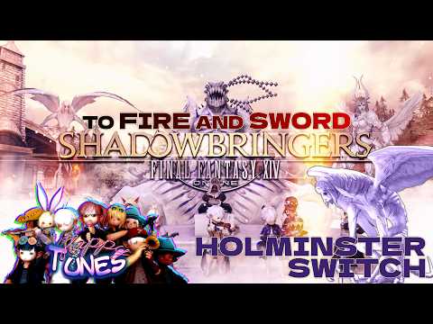 Final Fantasy XIV – To Fire and Sword 🔥⚔️ Holminster Switch