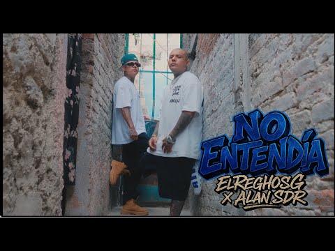 ElReghosg , @AlanSDR - NO ENTENDIA  (Video Oficial)