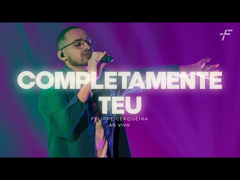 Completamente Teu - Felippe Cerqueira