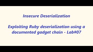 Exploiting Ruby deserialization using a documented gadget chain - Lab#07