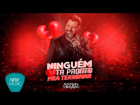 Rafael Scan - Ninguém Ta Pronto Pra Terminar (UmaNovaHistoria) [Clipe Oficial]