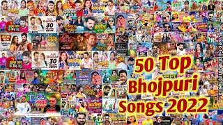 Top 50 Best Collection Bhojpuri Songs Of 2022 _ Pa