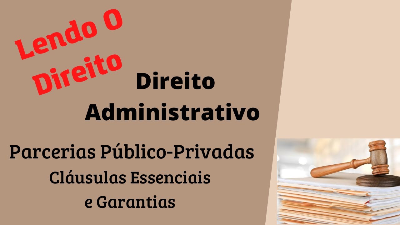 53 Direito Administrativo - Parcerias Público-Privadas - Cláusulas Essenciais e Garantias
