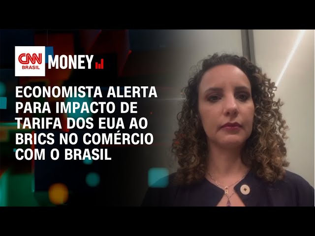 Tarifa extra dos EUA ao Brics pode afetar relações comerciais com Brasil, diz economista | CNN MONEY