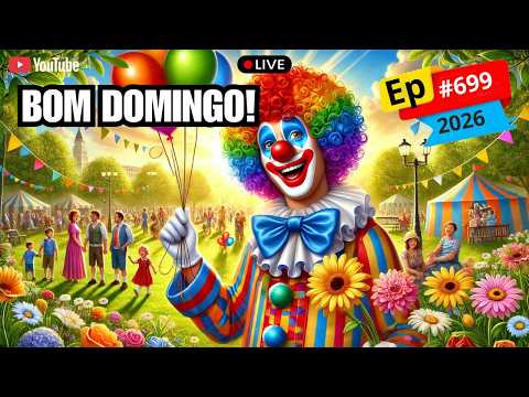 EP#699 - BOM DOMINGO!
