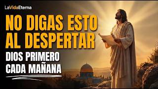 Oración de la Mañana: Cuidado con lo que Dices al Comenzar el Día