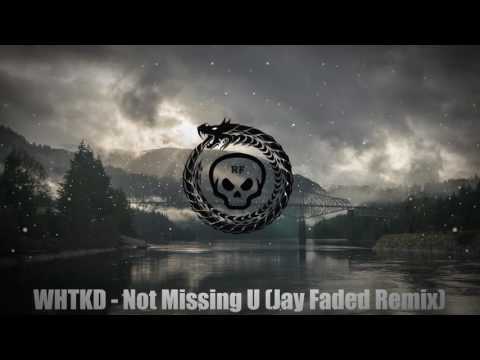 [UK Bass] WHTKD -  Not Missing U (Jay Faded Remix)