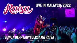 LDR / Biarkanlah / Terjebak Nostalgia - Raisa Live In Kuala Lumpur 2022 ‼️