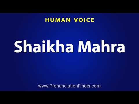 How To Pronounce Shaikha Mahra