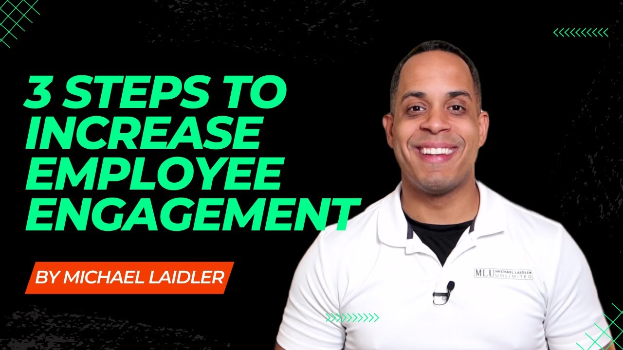3 Steps to Increase Employee Engagement | Michael Laidler