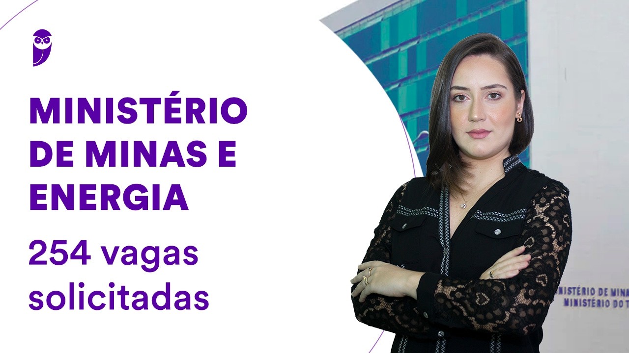 Concurso Ministério de Minas e Energia: 254 vagas solicitadas