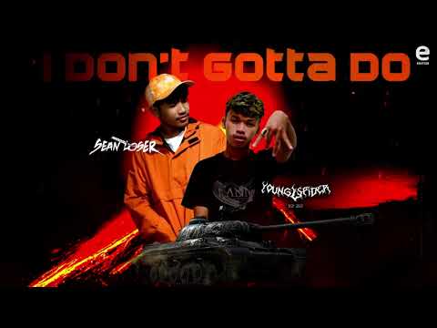 Sean Loser X Young Spider I Dont Gotta Do OFFICIAL AUDIO