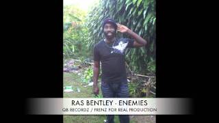 RAS BENTLEY - ENEMIES [QB RECORDZ / FRENZ FOR REAL PRODUCTION ] HEATWAVE RIDDIM