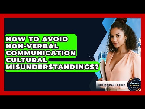 How To Avoid Non-Verbal Communication Cultural Misunderstandings? - Modern Manager Toolbox